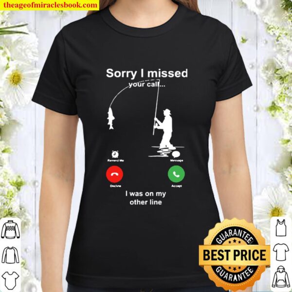 Fishing Lover - Allinonetees Sorry I Missed Your Call Classic Women T-Shirt