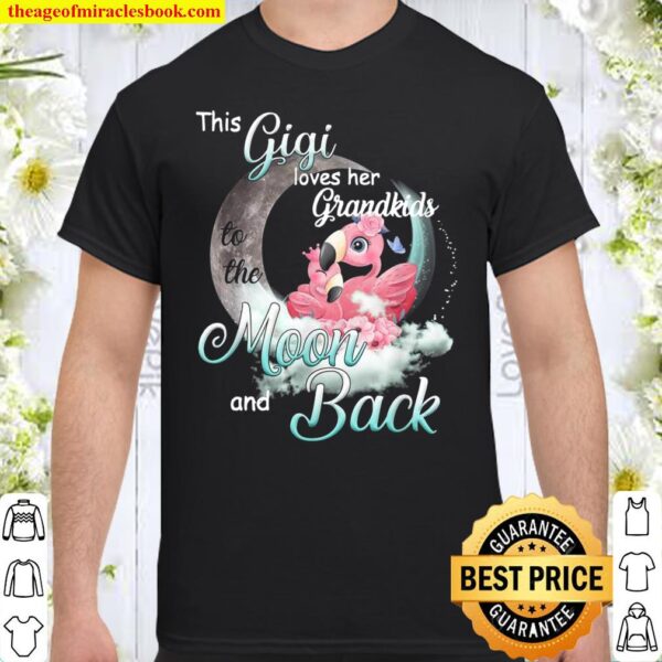 Flamingo This Gigi Loves Her Grandkids To The Moon And Back Shirt