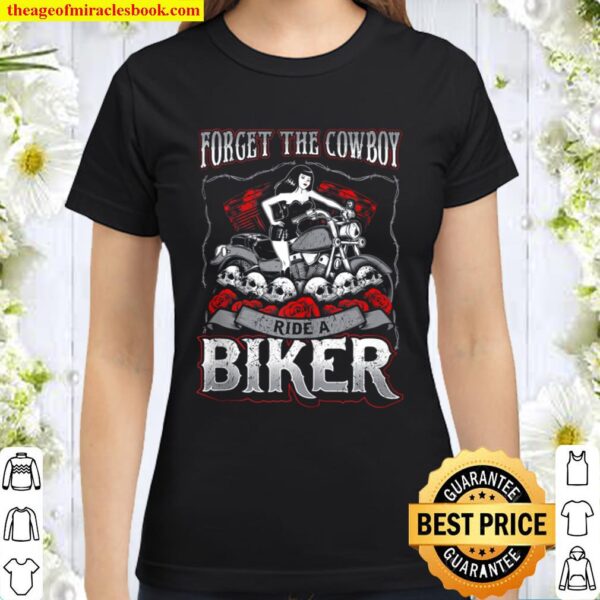 Forget The Cowboy Ride A Biker Women Motorcycle Classic Women T-Shirt