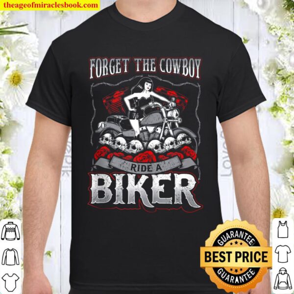 Forget The Cowboy Ride A Biker Women Motorcycle Shirt