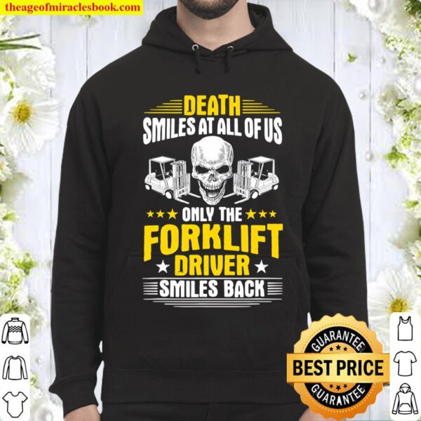 Forklift Operator Death Smiles At All Of Us Forklift Driver Hoodie