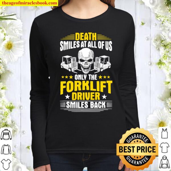 Forklift Operator Death Smiles At All Of Us Forklift Driver Women Long Sleeved