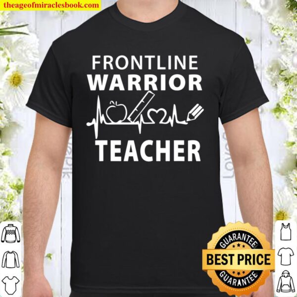 Frontline Warrior Teacher, Gift For Teacher Good Shirt