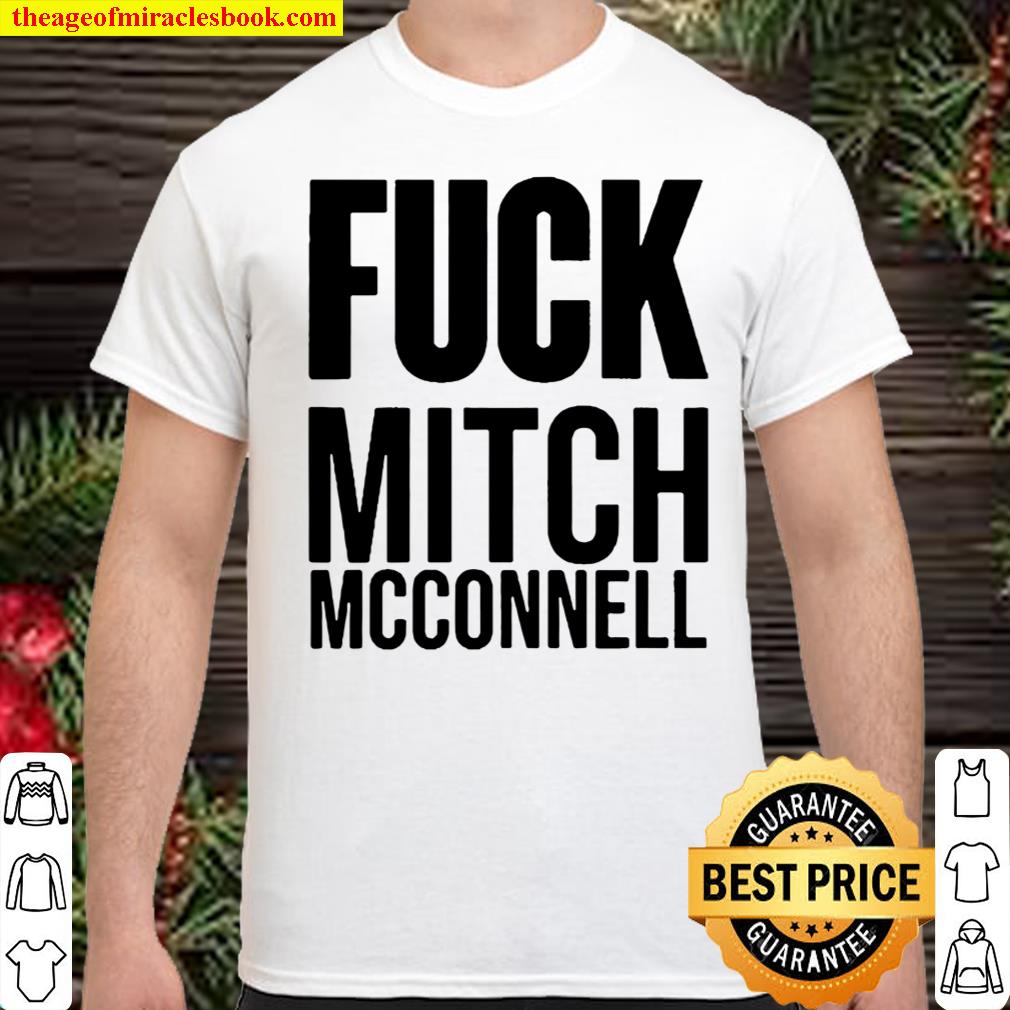 Fuck mitch mcconnell shirt, hoodie, tank top, sweater