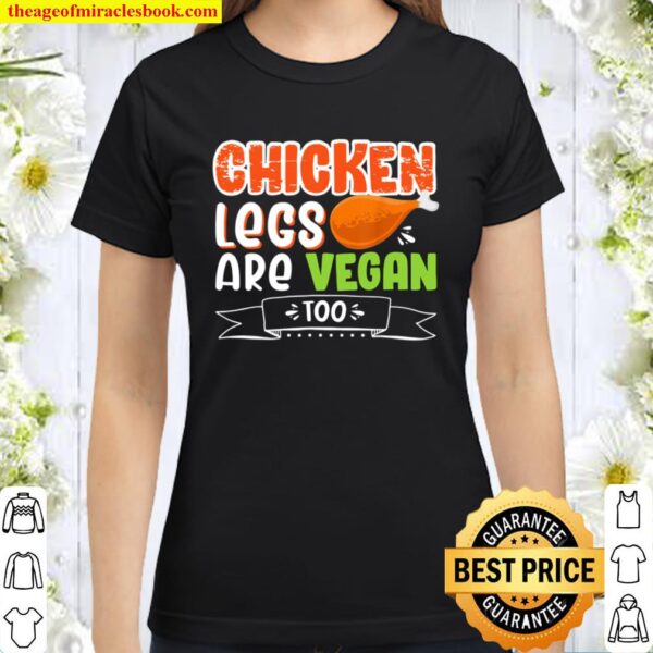 Funny Chicken Legs Idea for Gym Freak Classic Women T-Shirt