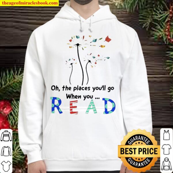 Funny Flower Oh The Places You’ll Go When You Read Hoodie