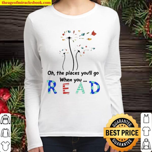 Funny Flower Oh The Places You’ll Go When You Read Women Long Sleeved