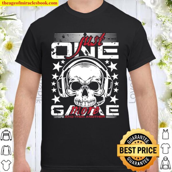 Funny Just One More Game Gaming For Video Gamer Shirt