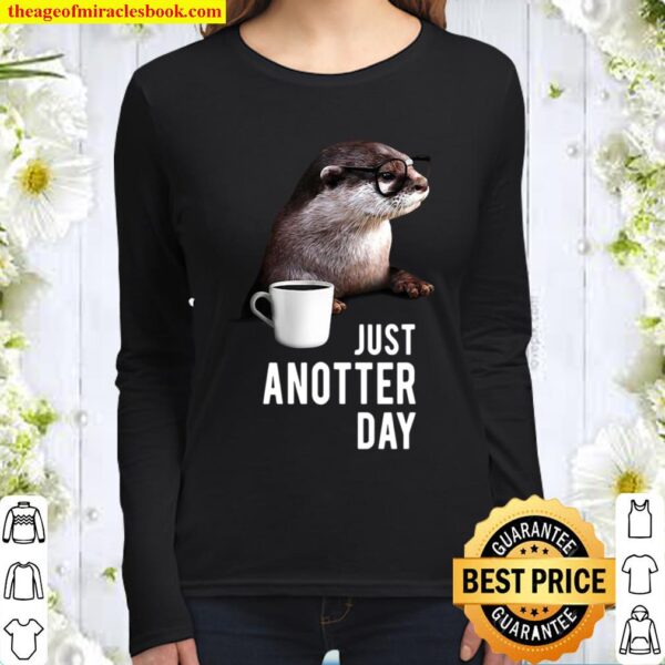 Funny Otter Just Anotter Day Women Long Sleeved
