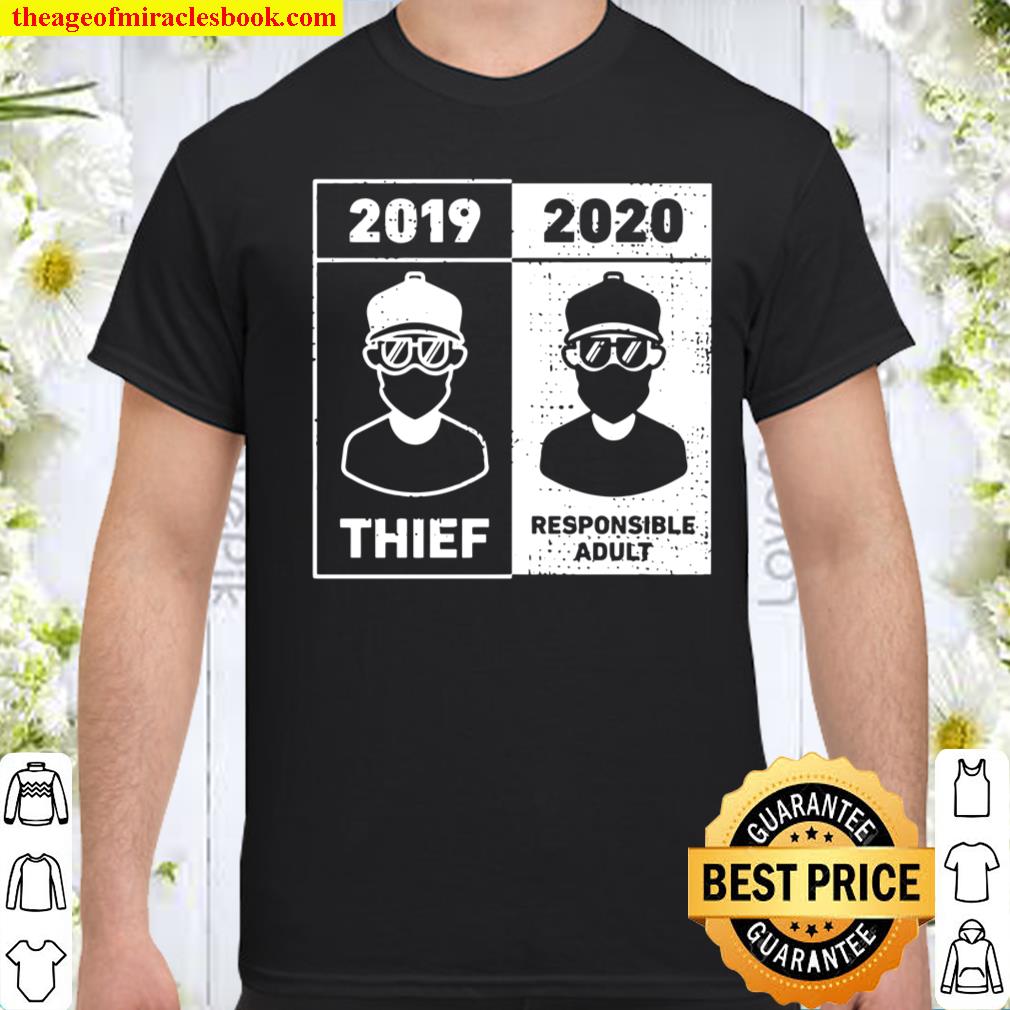Funny Pandemic Face Mask 2019 Thief 2020 Responsible Adult Shirt