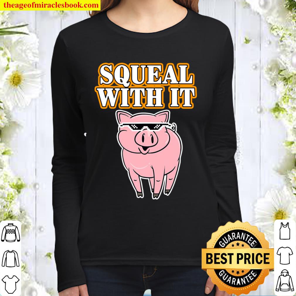 Funny Pig – Squeal With It – Deal With It Parody Women Long Sleeved