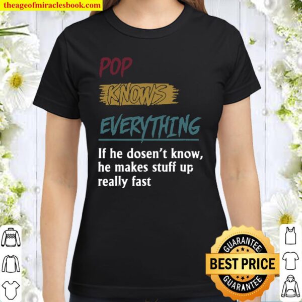 Funny Pop for Grandpa, Pop Knows Everything Classic Women T-Shirt