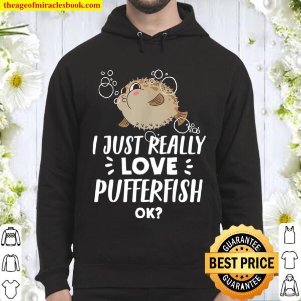 Funny Pufferfish I Just Really Love Pufferfish Hoodie