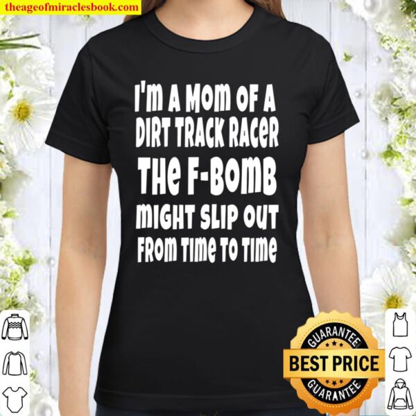 Funny Racing Quotes Dirt Track Racing Mom Classic Women T-Shirt