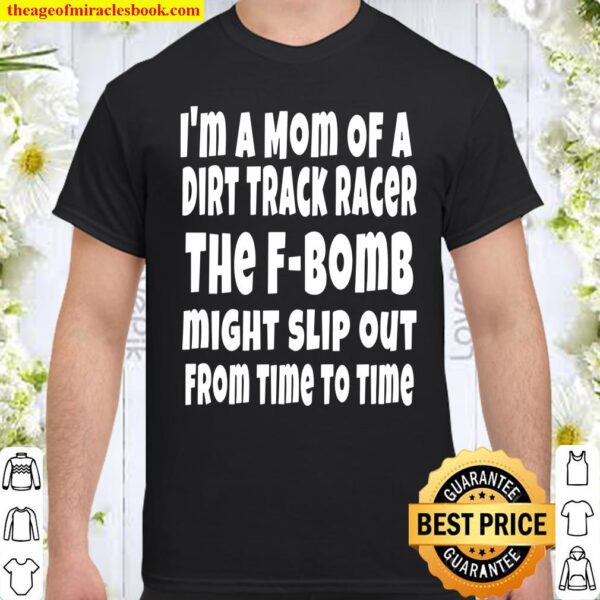 Funny Racing Quotes Dirt Track Racing Mom Shirt