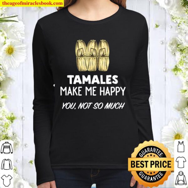 Funny Tamale Tamales Make Me Happy Women Long Sleeved
