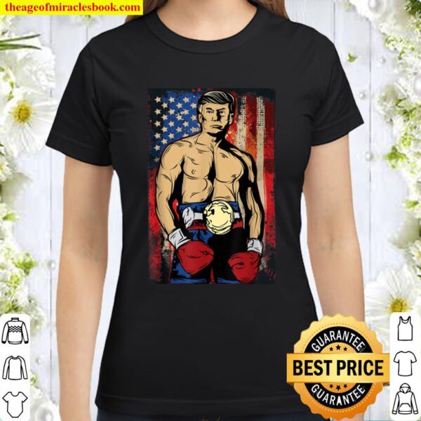 Funny Trump Boxer President Rocky Donald Pump MAGA Fighter Classic Women T-Shirt