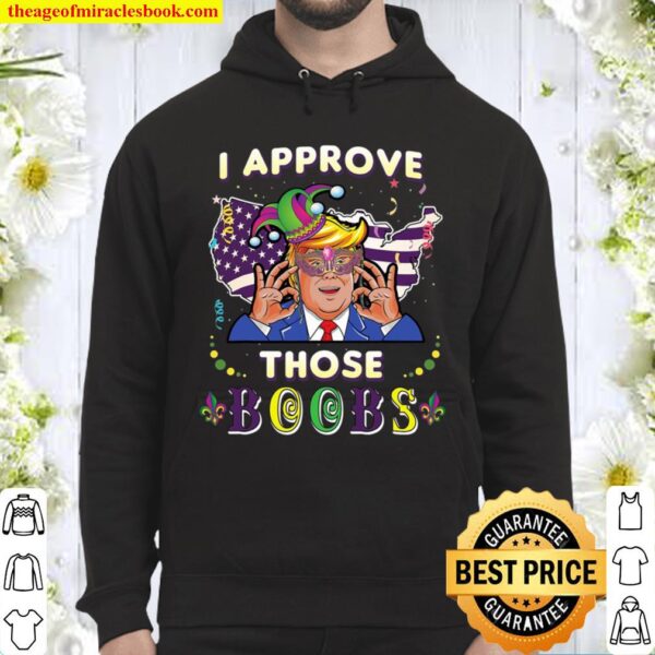 Funny Trump Mardi Gras Shirts For Men I Approve Those Boobs Hoodie