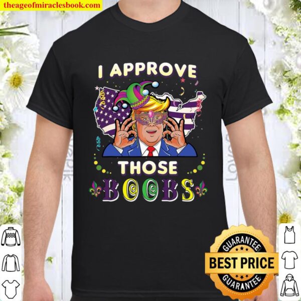 Funny Trump Mardi Gras Shirts For Men I Approve Those Boobs Shirt