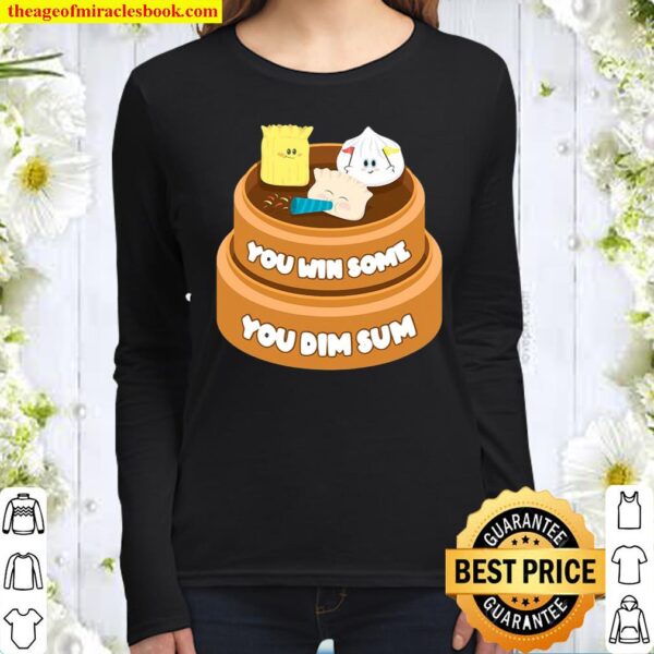 Funny You Win Some You Dim Sum Chinese Dim Sum Food Gift Tee Women Long Sleeved