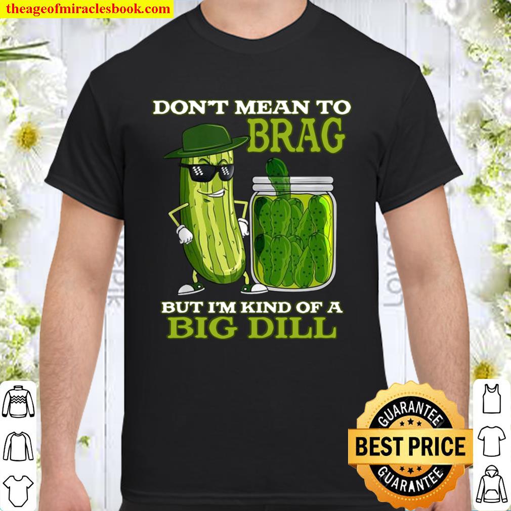 Funny’s Pickle Novelty Shirt I’m Kind Of A Big Dill new Shirt, Hoodie, Long Sleeved, SweatShirt