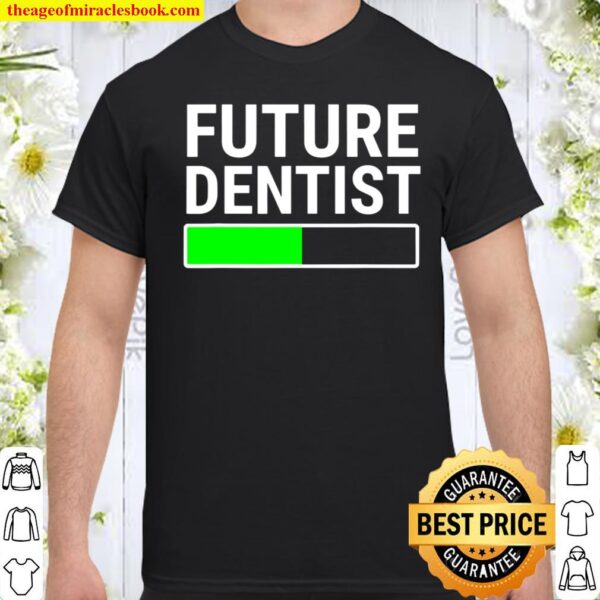 Future Dentist Loading Bar Cool Graduation Dental Student Shirt