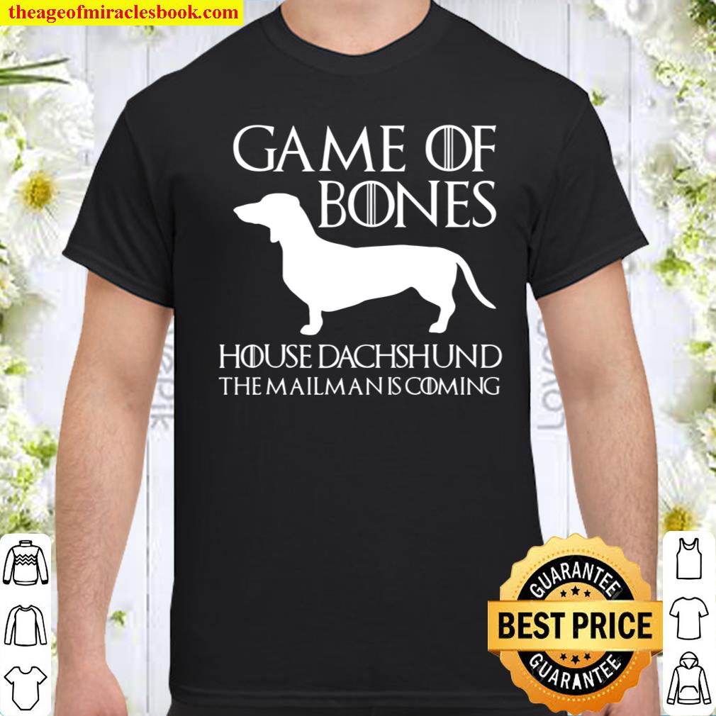Game Of Bones House Dachshund The Mailman Is Coming shirt