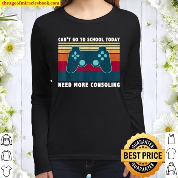 Gamer Can’t Go To School Today Need More Consoling Vintage Women Long Sleeved