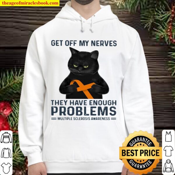 Get Off My Nerves They Have Enough Problems Multiple Sclerosis Awarene Hoodie