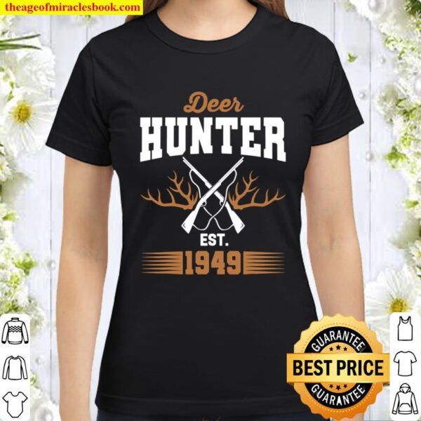 Gifts for 72 Year Old Deer Hunter 1949 Hunting 72th Birthday Classic Women T-Shirt