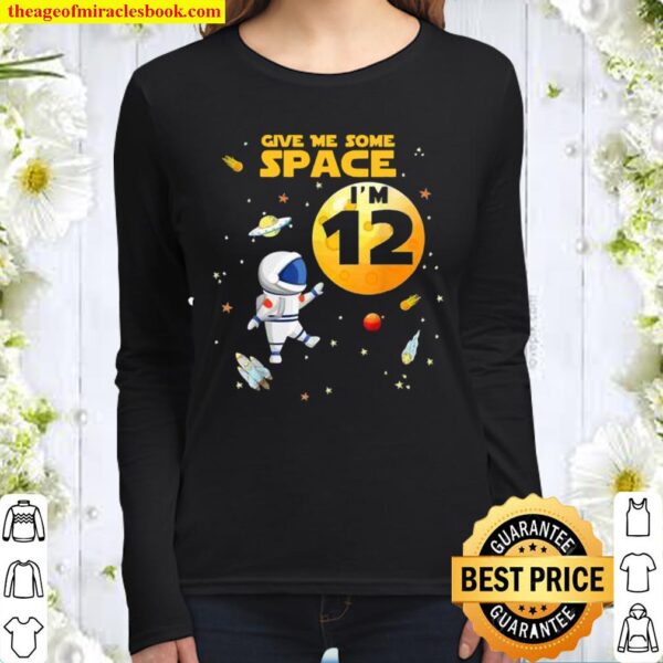 Give Me Some Space I’m 12 Years Old Outer Birthday Astronaut Women Long Sleeved