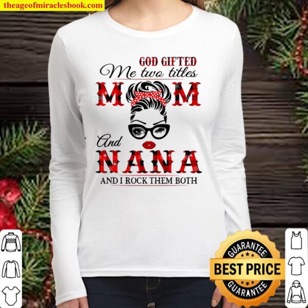 God Gifted Me Two Titles Mom And Nana And I Rock Them Both Red Plaid V Women Long Sleeved