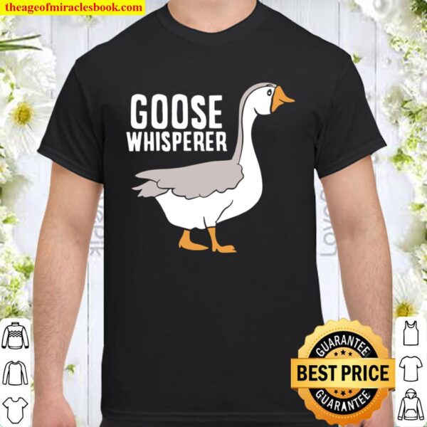 Goose Whisperer Love Goose Bird Goose Shirt