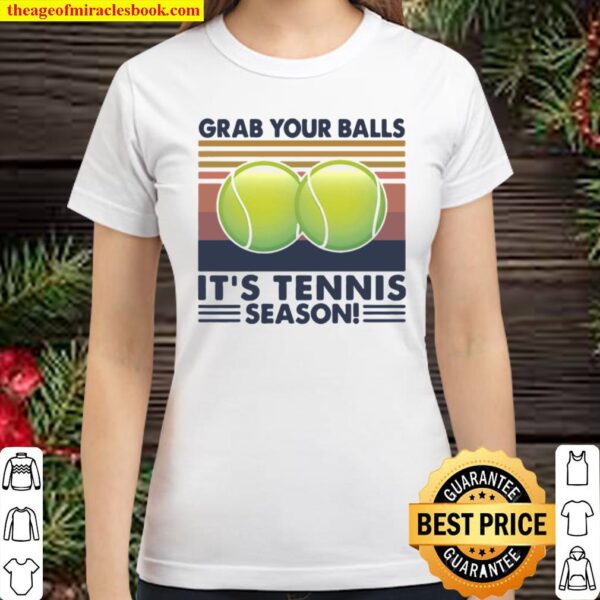 Grab Your Balls It’s Tennis Season Vintage Classic Women T-Shirt