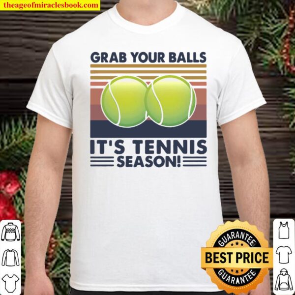 Grab Your Balls It’s Tennis Season Vintage Shirt
