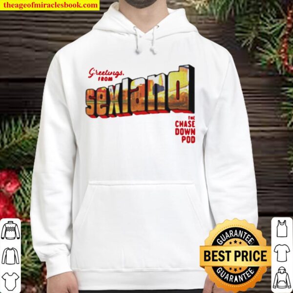 Greetings from sexland the chase down pod Hoodie