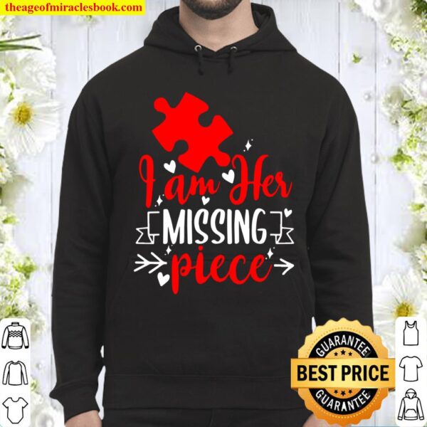 Guys – I Am Her Missing Piece – Couples Valentines Day Gift Hoodie