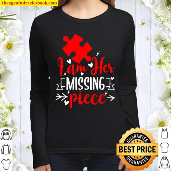 Guys – I Am Her Missing Piece – Couples Valentines Day Gift Women Long Sleeved