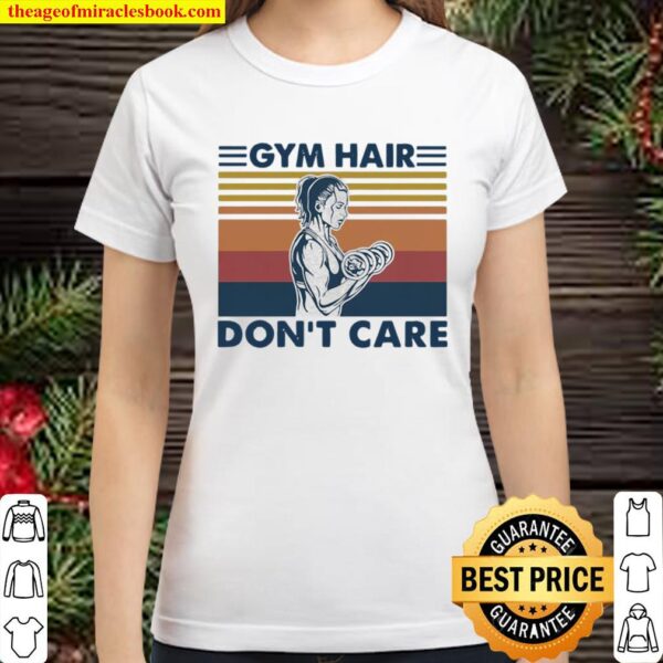 Gym Hair Don’t Care Weight Lifting Vintage Classic Women T-Shirt