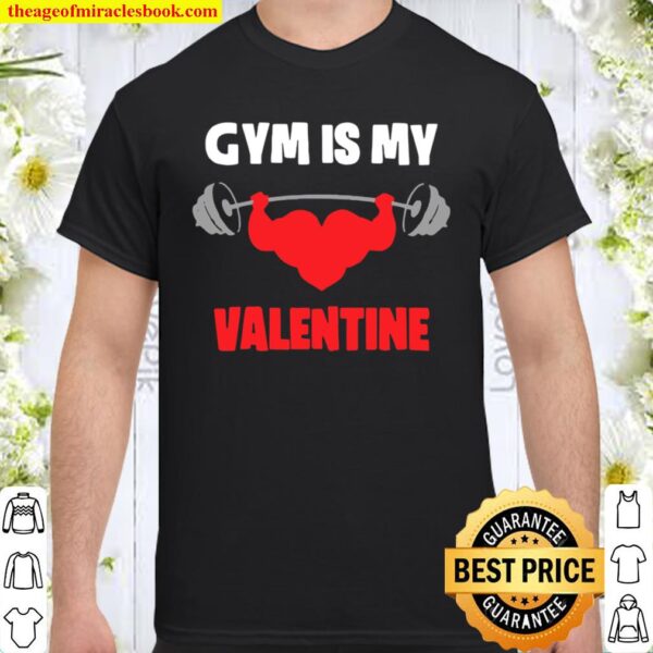 Gym Is My Valentine Weight Lifting Shirt
