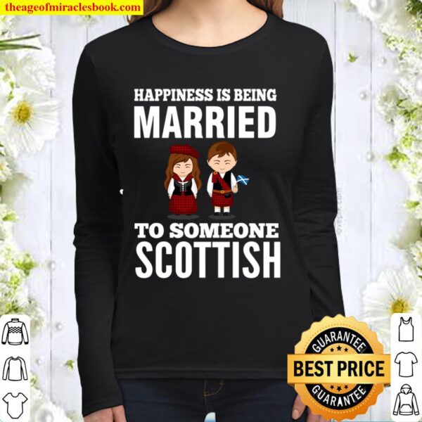 HAPPINESS IS BEING MARRIED TO SOMEONE SCOTTISH Women Long Sleeved