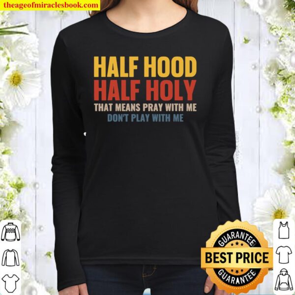 Half Hood Half Holy Pray With Me Don_t Play With Me Women Long Sleeved