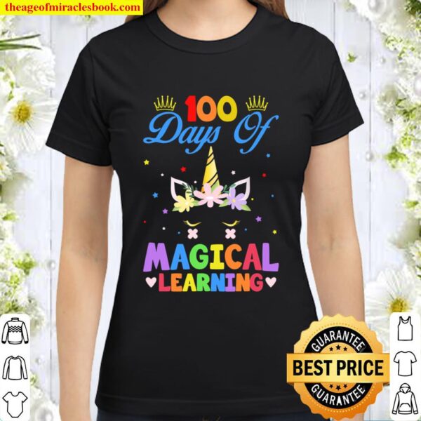 Happy 100 Days Of School Magical Learning Shirt Unicorn Gift Classic Women T-Shirt