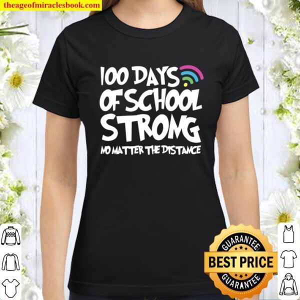 Happy 100th Day of School Strong Virtual Teacher Student Classic Women T-Shirt