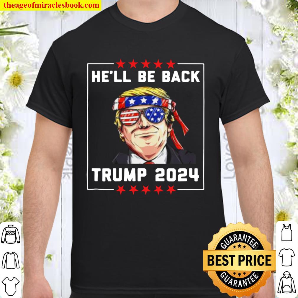 He_ll Be Back Trump 2024 Shirt