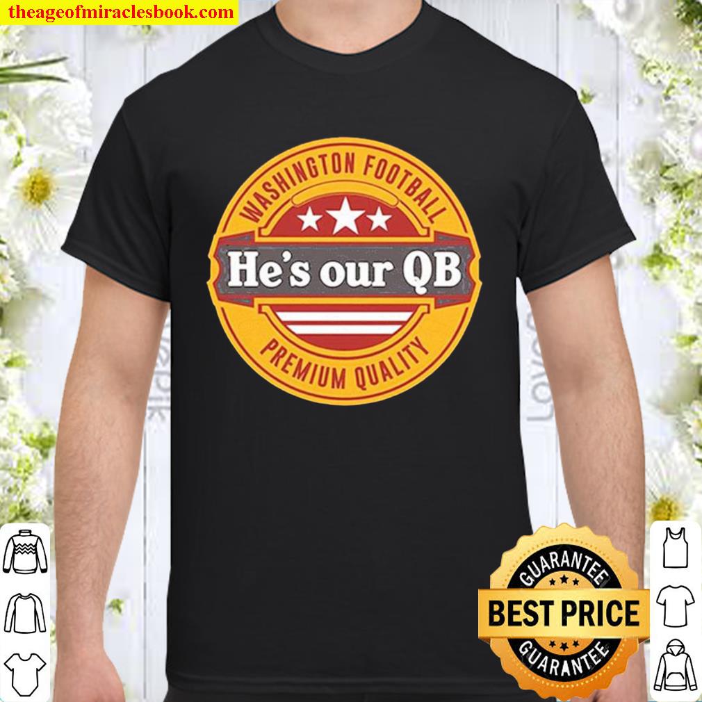 He’s Our QB D.C. Football limited Shirt, Hoodie, Long Sleeved, SweatShirt