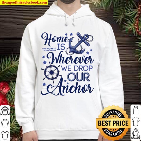 Home is wherever we drop our anchor Hoodie