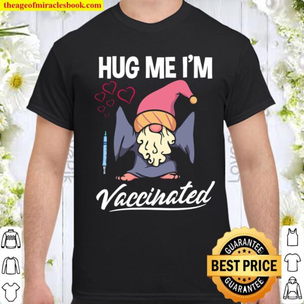 Hug Me I_m Vaccinated Pro Vaccine Cute Gnomes Valentine Shirt