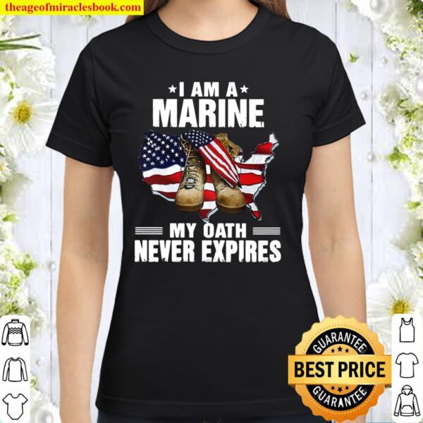 I Am A Marine My Oath Never Expires American Flag Classic Women T-Shirt