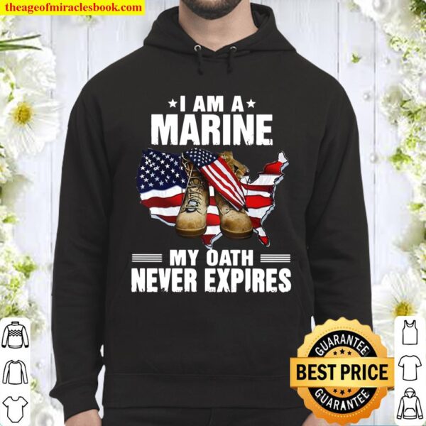 I Am A Marine My Oath Never Expires American Flag Hoodie